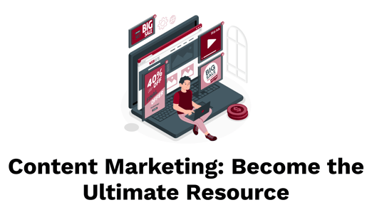 Content Marketing_ Become the Ultimate Resource (1)