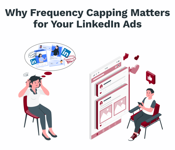 Why Frequency Capping Matters for Your LinkedIn Ads: